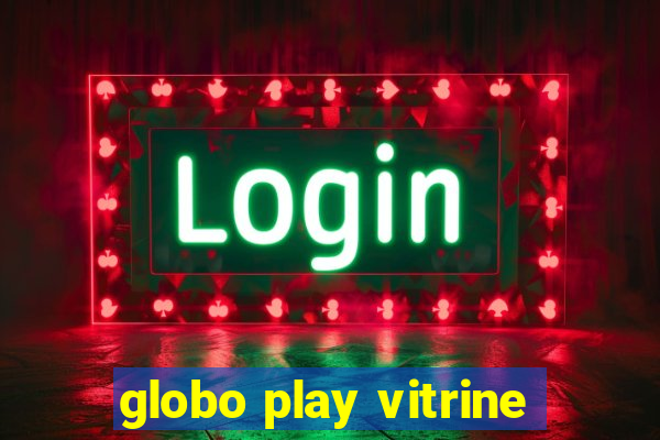 globo play vitrine